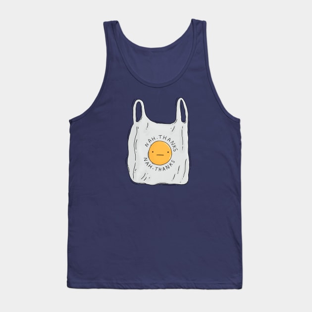 Nah, Thanks. Plastic shopping bag Tank Top by Tania Tania